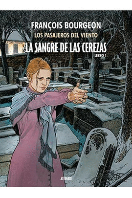 SANGRE DE LAS CEREZAS LA TOMO 1 CALLE DE LABREUVOIR