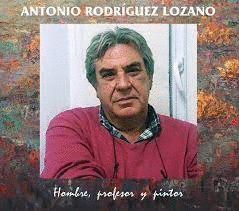 ANTONIO RODRIGUEZ LOZANO HOMBRE PROFESOR Y PINTOR