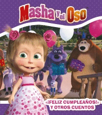FELIZ CUMPLEAÑOS MASHA Y OTROS CUENTOS