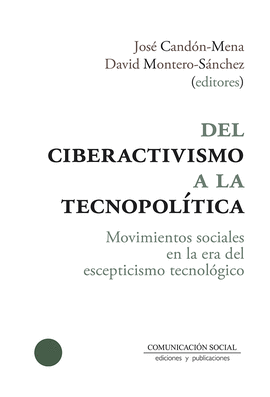 DEL CIBERACTIVISMO A LA TECNOPOLITICA MOVIMIENTOS SOCIALES EN LA ERA DEL ESCEPTICISMO TECNOLOGICO