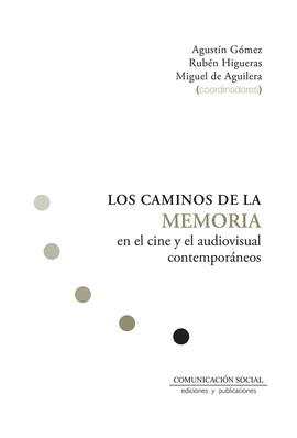 CAMINOS DE LA MEMORIA EN EL CINE Y EL AUDIOVISUAL CONTEMPORANEOS LOS