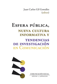 ESFERA PUBLICA NUEVA CULTURA INFORMATIVA Y TENDENCIAS DE INVESTIGACION EN COMUNICACION