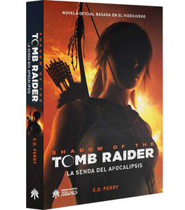 SHADOW OF THE TOMB RIDER LA SENDA DEL APOCALIPSIS