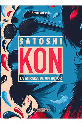 SATOSHI KON LA MIRADA DE UN AUTOR