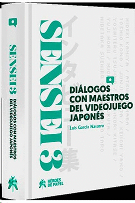 SENSEI 3 DIALOGOS CON MAESTROS DEL VIDEOJUEGO JAPONES