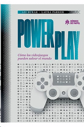 POWER PLAY COMO LOS VIDEOJUEGOS PUEDEN SALVAR EL MUNDO