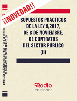 SUPUESTOS PRACTICOS DE LA LEY 9 / 2017 DE 8 DE NOVIEMBRE DE CONTRATOS DEL SECTOR PUBLICO TOMO II