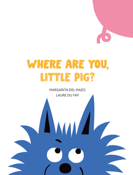 WHERE ARE YOU  LITTLE PIG