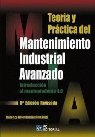 TEORIA Y PRACTICA DEL MANTENIMIENTO INDUSTRIAL AVANZADO