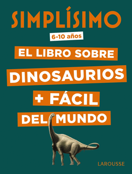 SIMPLISIMO EL LIBRO SOBRE DINOSAURIOS MAS FACIL DEL MUNDO