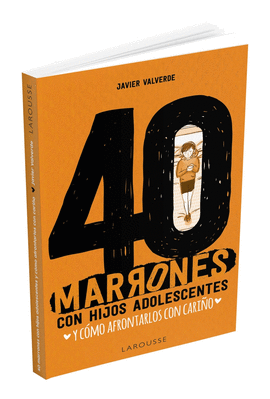 40 MARRONES CON HIJOS ADOLESCENTES Y COMO AFRONTARLOS CON CARIÑO