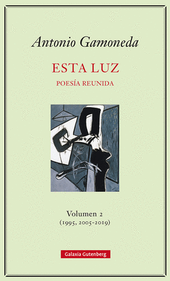 ESTA LUZ POESIA REUNIDA VOLUMEN 2 1995 2005 2019