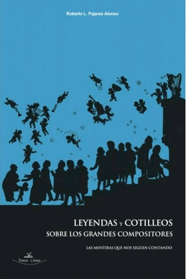 LEYENDAS Y COTILLEOS SOBRE LOS GRANDES COMPOSITORES