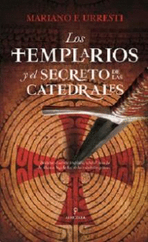 TEMPLARIOS Y EL SECRETO DE LAS CATEDRALES LOS
