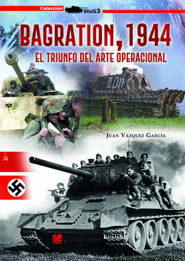 BAGRATION 1944 EL TRIUNFO DEL ARTE OPERACIONAL
