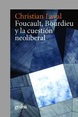 FOUCAULT BOURDIEU Y LA CUESTION NEOLIBERAL
