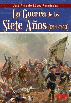 GUERRA DE LOS SIETE AÑOS 1754 - 1763 LA
