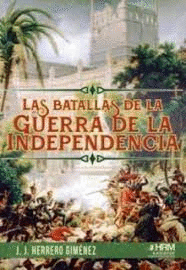 BATALLAS DE LA GUERRA DE INDEPENDENCIA LAS