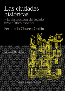 CIUDADES HISTÓRICAS Y LA DESTRUCCION DEL LEGADO URBANÍSTICO ESPAÑOL LAS
