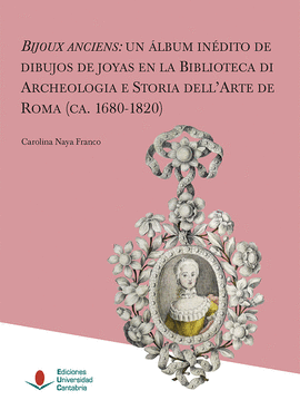 BIJOUX ANCIENS UN ALBUM INEDITO DE DIBUJOS DE JOYAS EN LA BIBLIOTECA DI ARCHEOLOGIA E STORIA DELL ARTE DE ROMA
