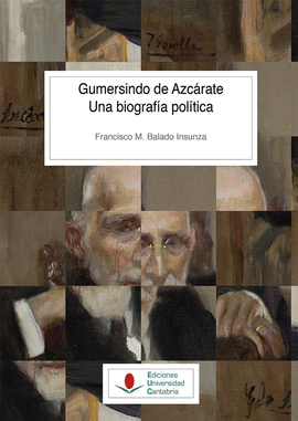 GUMERSINDO DE AZCARATE UNA BIOGRAFIA POLITICA