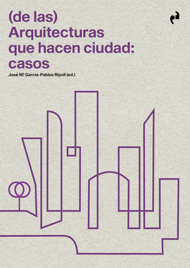 ARQUITECTURAS QUE HACEN CIUDAD CASOS