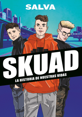 SKUAD LA HISTORIA DE NUESTRAS VIDAS