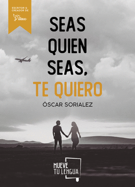 SEAS QUIEN SEAS TE QUIERO