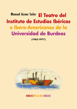 TEATRO DEL INSTITUTO  ESTUDIOS  IBERICOS E IBERO AMERICANOS  DE LA UNIVERSIDAD DE BURDEOS  1962 1977  EL