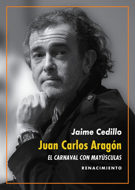 JUAN CARLOS ARAGON: EL CARNAVAL CON MAYUSCULAS