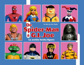 DE SPIDERMAN A G I  JOE LA ACCION HECHA FIGURA
