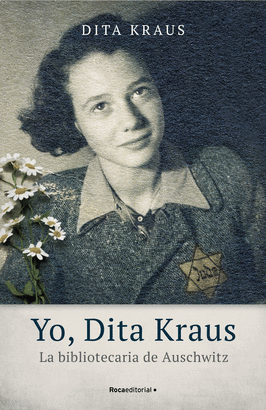 YO DITA KRAUS LA BIBLIOTECARIA DE AUSCHWITZ