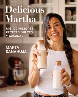 DELICIOUS MARTHA MIS 100 MEJORES RECETAS DULCES Y SALADAS
