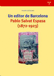 UN EDITOR PARA BARCELONA PABLO SALVAT ESPASA 1872 - 1923