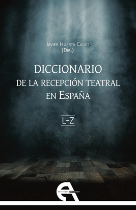 DICCIONARIO DE LA RECEPCION TEATRAL EN ESPAÑA II LETRAS L - Z