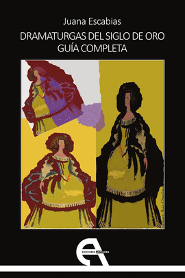DRAMATURGAS DEL SIGLO DE ORO GUÍA COMPLETA