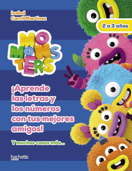 MOMONSTERS APRENDE LAS LETRAS Y LOS NÚMEROS CON TUS MEJORES AMIGOS 2-3 AÑOS