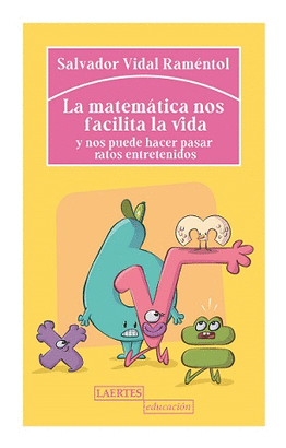 MATEMATICA NOS FACILITA LA VIDA Y NOS PUEDE HACER PASAR RATOS ENTRETENIDOS LA
