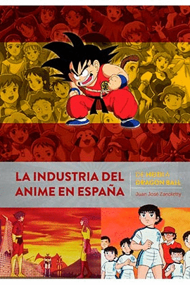 INDUSTRIA DEL ANIME EN ESPAÑA DE HEIDI A DRAGON BALL LA