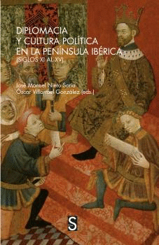 DIPLOMACIA Y CULTURA POLITICA EN LA PENINSULA IBERICA SIGLOS XV AL XV