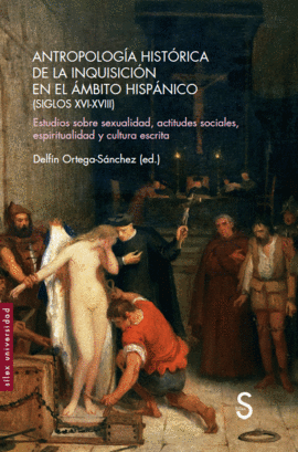 ANTROPOLOGIA HISTORICA DE LA INQUISICION EN EL AMBITO HISPANICO SIGLOS XVI-XVIII