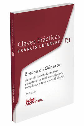 CLAVES PRACTICAS BRECHA DE GENERO PLANES DE IGUALDAD REGISTRO Y AUDITORIA SALARIAL CONCILIACION COMPLIANCE Y TUTELA JURISDICCIONAL