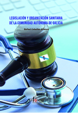LEGISLACION Y ORGANIZACION SANITARIA DE LA COMUNIDAD AUTONOMA DE GALICIA