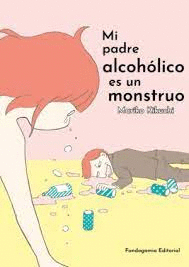 MI PADRE ALCOHOLICO ES UN MONSTRUO