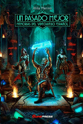 UN PASADO MEJOR MEMORIAS DEL VIDEOJUEGO ESPAÑOL
