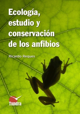 ECOLOGIA ESTUDIO Y CONSERVACION DE LOS ANFIBIOS