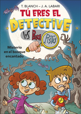 TU ERES EL DETECTIVE LOS BUSCA PISTAS 01 MISTERIO EN EL BOSQUE ENCANTADO