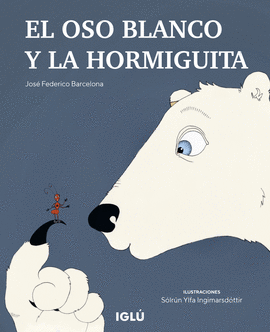 OSO BLANCO Y LA HORMIGUITA EL