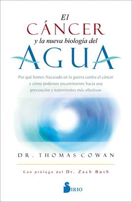 CANCER Y LA NUEVA BIOLOGIA DEL AGUA EL