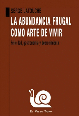 ABUNDANCIA FRUGAL COMO ARTE DE VIVIR LA